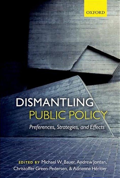 Dismantling Public Policy: Preferences, Strategies, And Effects-..