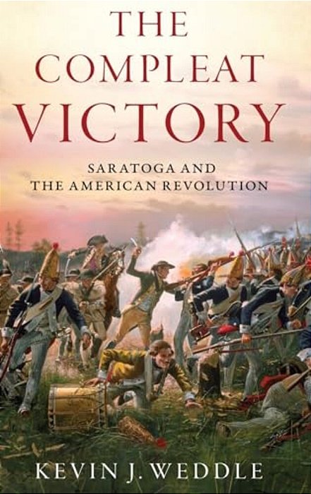 Compleat Victory: Saratoga And The American Revolution-..