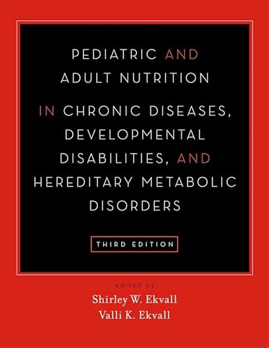 Pediatric And Adult Nutrition In Chronic Diseases, Developmental Disabilities, And Hereditary Metabolic Disorders: Prevention, Assessment, And Treatme-..