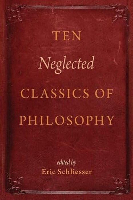Ten Neglected Classics Of Philosophy-..