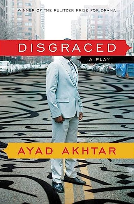 Disgraced: A Play-..