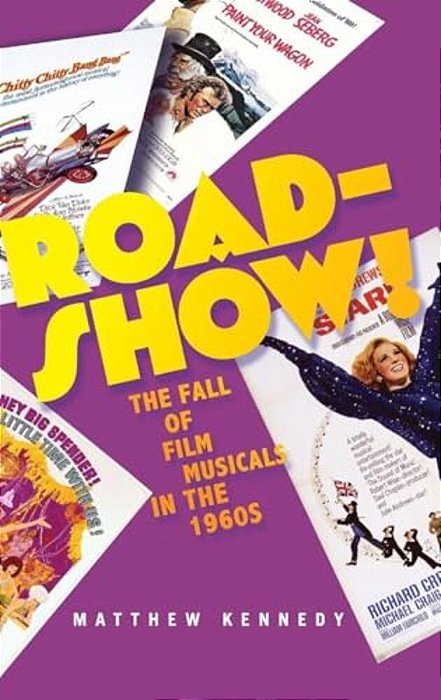 Roadshow!: The Fall Of Film Musicals In The 1960S-..