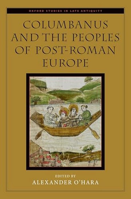 Columbanus And The Peoples Of Post-Roman Europe-..