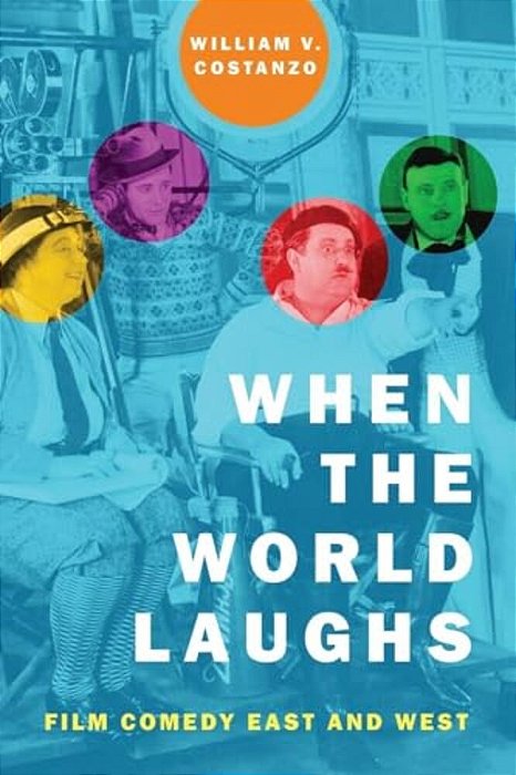 When The World Laughs: Film Comedy East And West-..