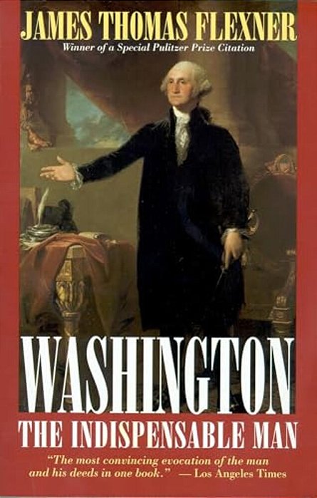 Washington: The Indispensable Man-..