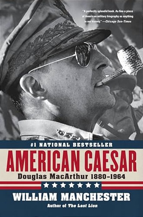 American Caesar: Douglas Macarthur 1880 - 1964-..