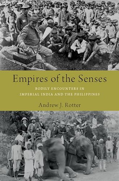 Empires Of The Senses: Bodily Encounters In Imperial India And The Philippines-..