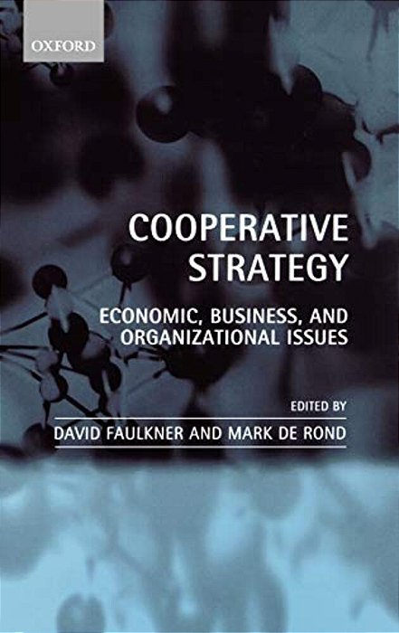 Cooperative Strategy: Economic, Business, And Organizational Issues-..