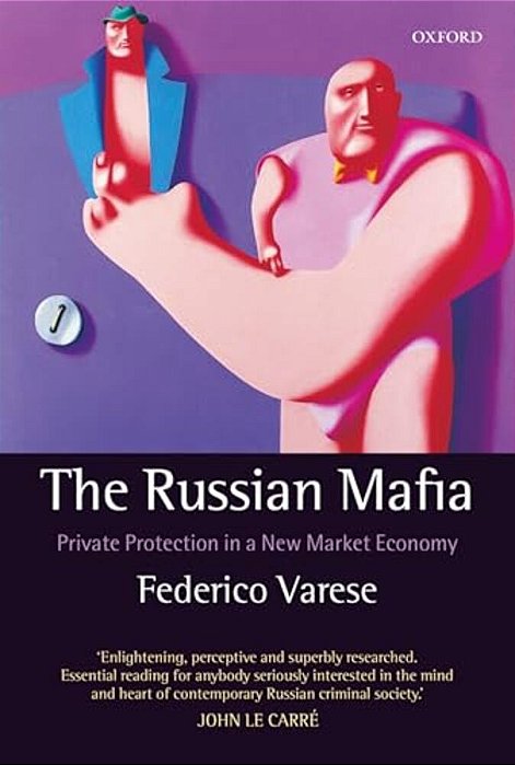 The Russian Mafia: Private Protection In A New Market Economy-..