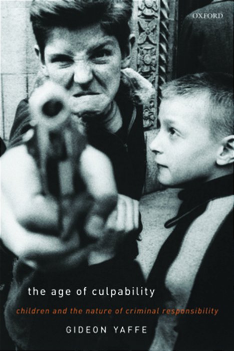 The Age Of Culpability: Children And The Nature Of Criminal Responsibility-..