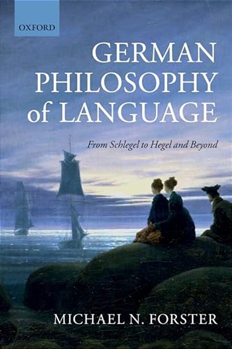 German Philosophy Of Language: From Schlegel To Hegel And Beyond-..