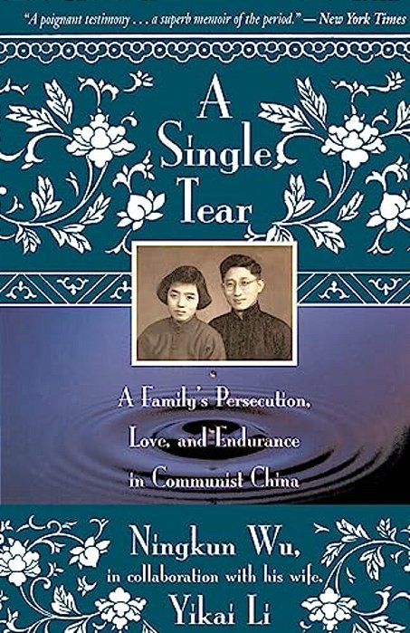 A Single Tear: A Family's Persecution, Love, And Endurance In Communist China-..