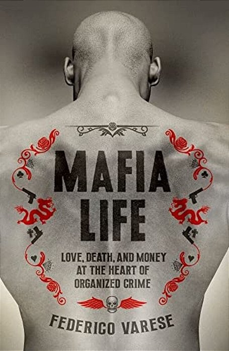 Mafia Life: Love, Death, And Money At The Heart Of Organized Crime-..