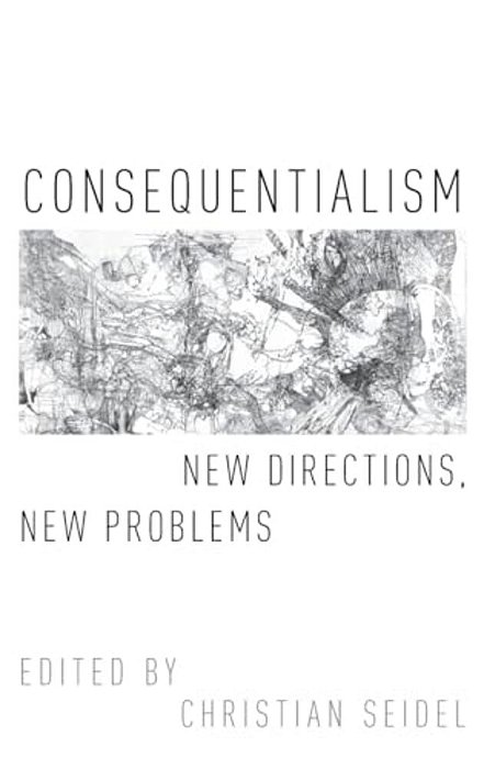 Consequentialism: New Directions, New Problems-..