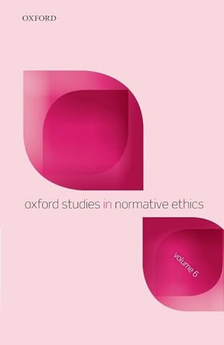 Oxford Studies In Normative Ethics, Volume 6-..