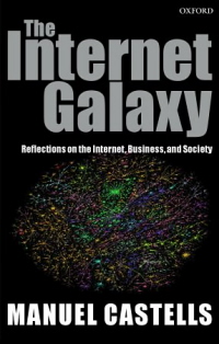 The Internet Galaxy: Reflections On The Internet, Business, And Society-..