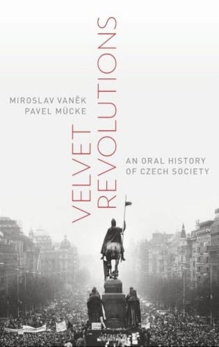 Velvet Revolutions: An Oral History Of Czech Society-..