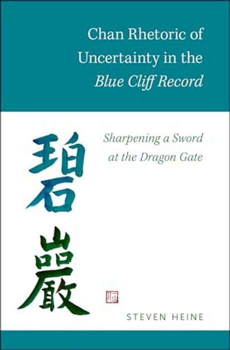 Chan Rhetoric Of Uncertainty In The Blue Cliff Record: Sharpening A Sword At The Dragon Gate-..