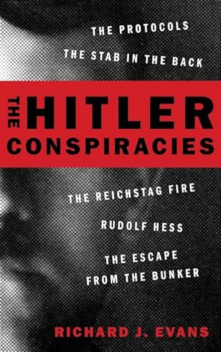 Hitler Conspiracies: The Protocols - The Stab In The Back - The Reichstag Fire - Rudolf Hess - The Escape From The Bunker-..