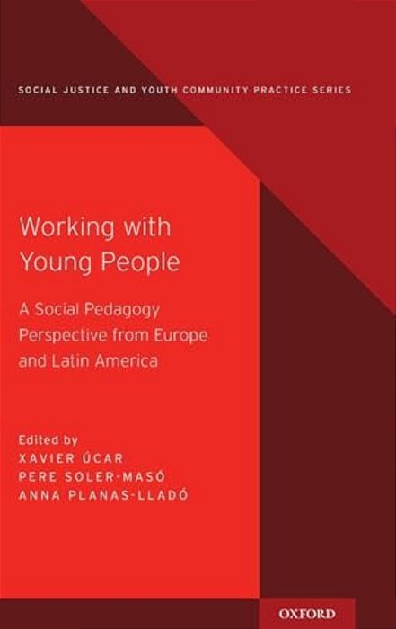 Working With Young People: A Social Pedagogy Perspective From Europe And Latin America-..