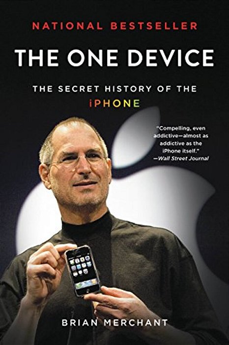 The One Device: The Secret History Of The Iphone-..