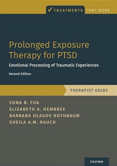 Prolonged Exposure Therapy For Ptsd: Emotional Processing Of Traumatic Experiences - Therapist Guide-..