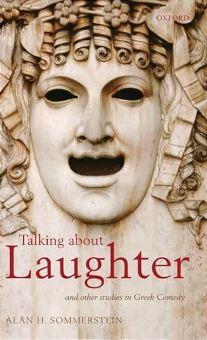 Talking About Laughter: And Other Studies In Greek Comedy-..