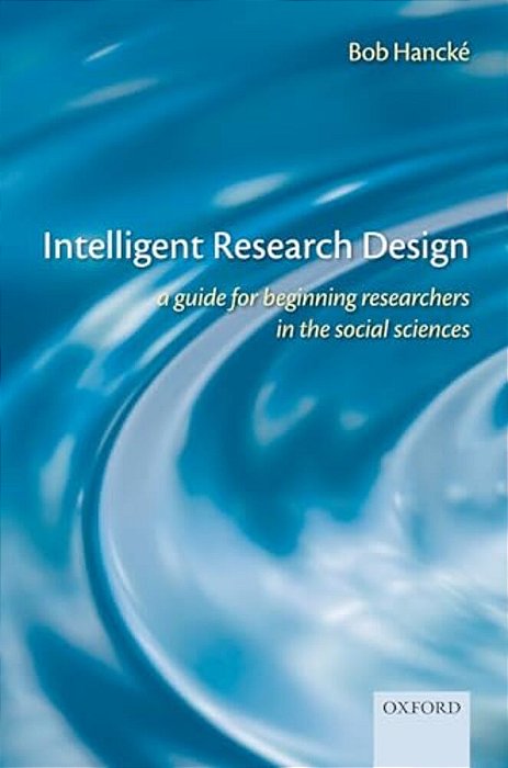 Intelligent Research Design: A Guide For Beginning Researchers In The Social Sciences-..