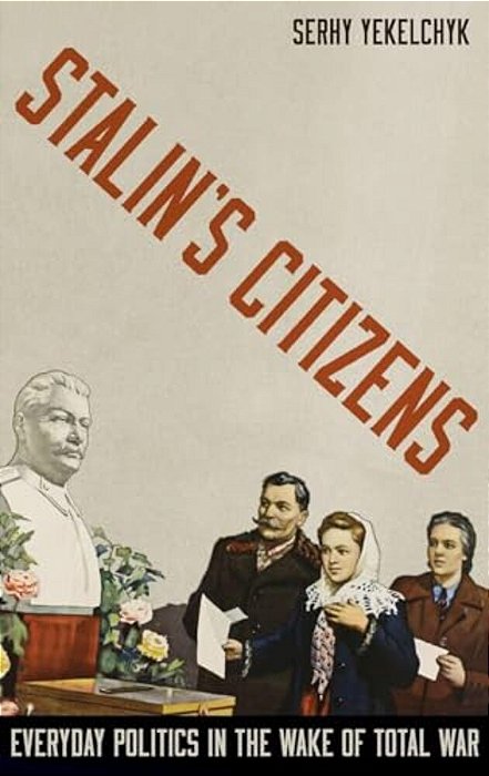 Stalin's Citizens: Everyday Politics In The Wake Of Total War-..
