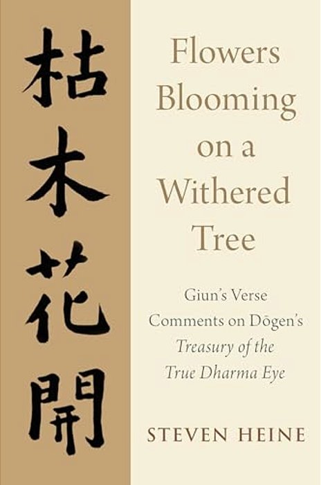 Flowers Blooming On A Withered Tree: Giun's Verse Comments On Dogen's Treasury Of The True Dharma Eye-..