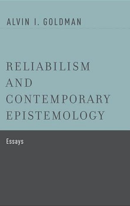 Reliabilism And Contemporary Epistemology: Essays-..