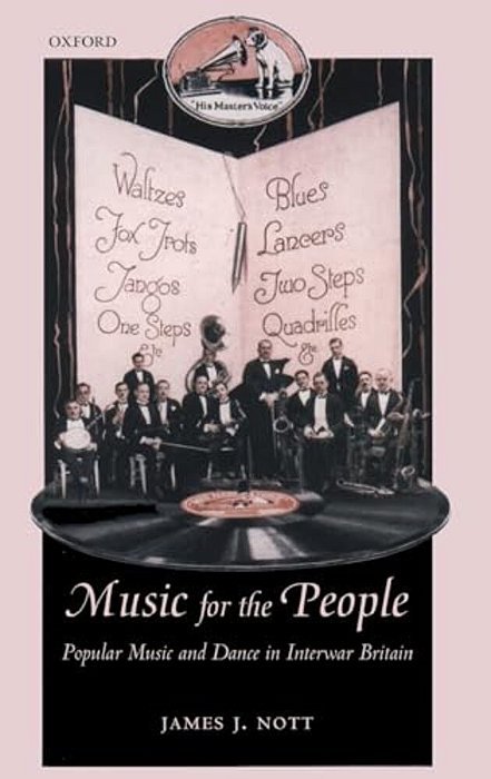 Music For The People: Popular Music And Dance In Interwar Britain-..