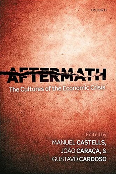 Aftermath: The Cultures Of The Economic Crisis-..