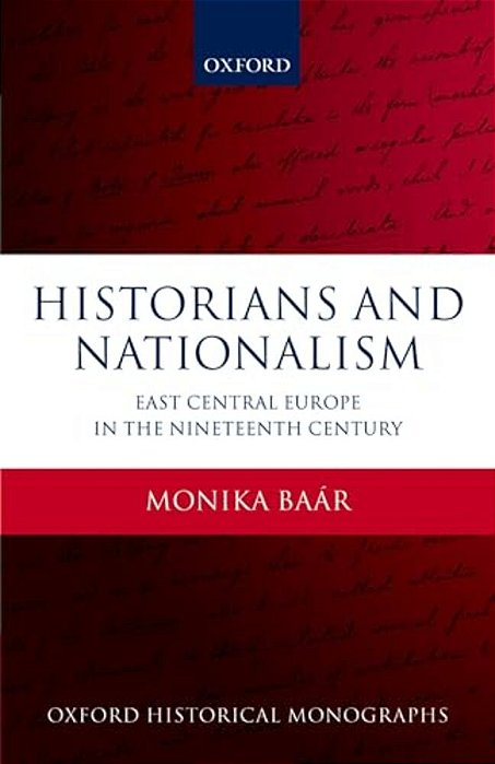 Historians And Nationalism: East-Central Europe In The Nineteenth Century-..