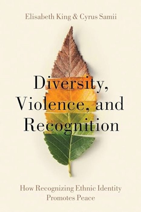 Diversity, Violence, And Recognition: How Recognizing Ethnic Identity Promotes Peace-..