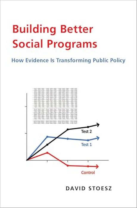 Building Better Social Programs: How Evidence Is Transforming Public Policy-..