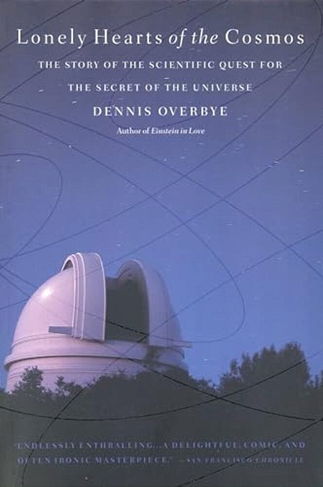 Lonely Hearts Of The Cosmos: The Story Of The Scientific Quest For The Secret Of The Universe-..