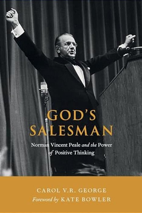 God's Salesman: Norman Vincent Peale And The Power Of Positive Thinking-..