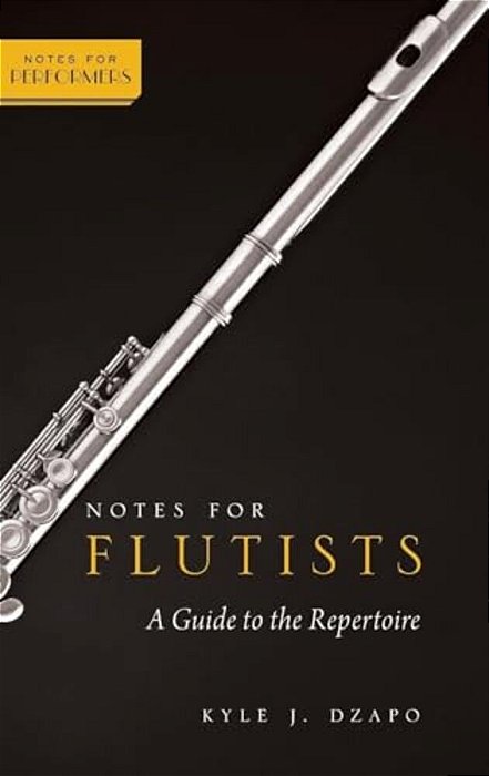 Notes For Flutists: A Guide To The Repertoire-..