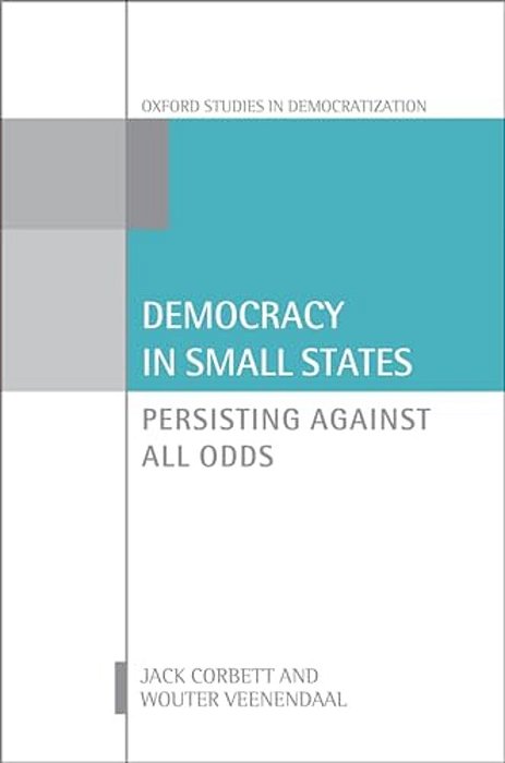 Democracy In Small States: Persisting Against All Odds-..