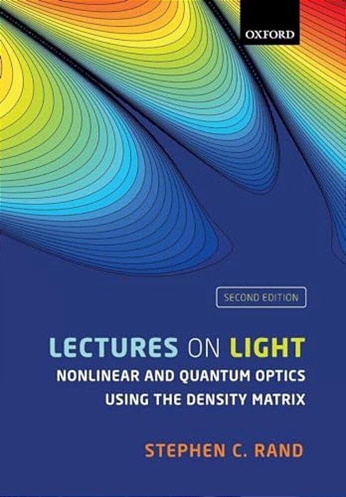 Lectures On Light: Nonlinear And Quantum Optics Using The Density Matrix-..
