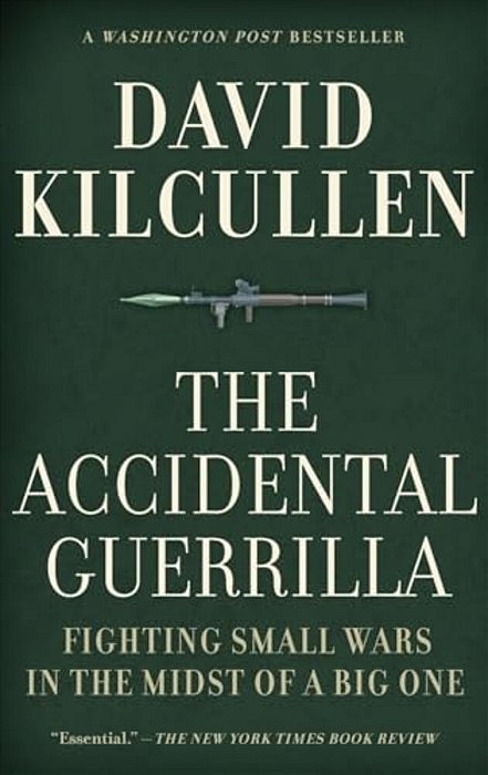 Accidental Guerrilla: Fighting Small Wars In The Midst Of A Big One-..