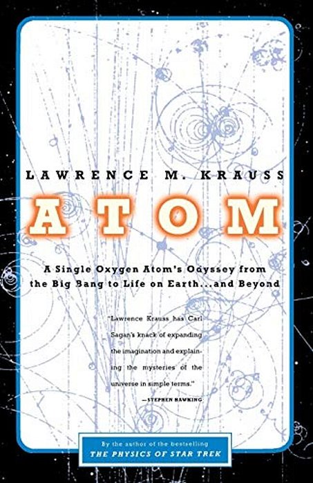 Atom: A Single Oxygen Atom's Odyssey From The Big Bang To Life On Earth... And Beyond-..