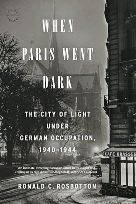 When Paris Went Dark: The City Of Light Under German Occupation, 1940-1944-..