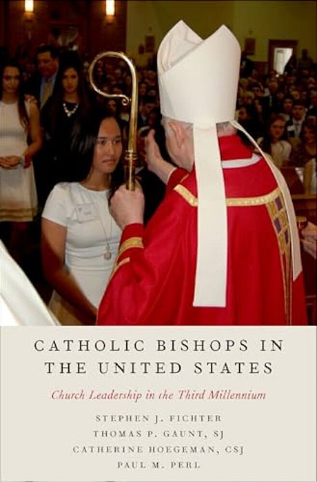 Catholic Bishops In The United States: Church Leadership In The Third Millennium-..