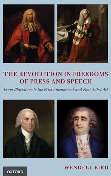 Revolution In Freedoms Of Press And Speech: From Blackstone To The First Amendment And Fox's Libel Act-..