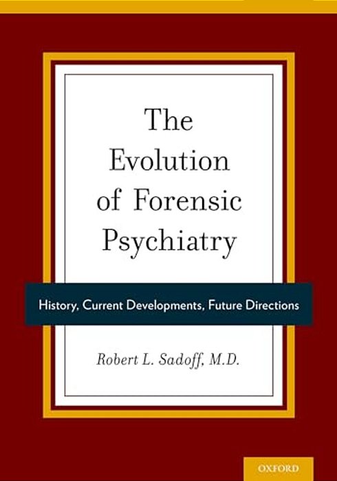 Evolution Of Forensic Psychiatry: History, Current Developments, Future Directions-..