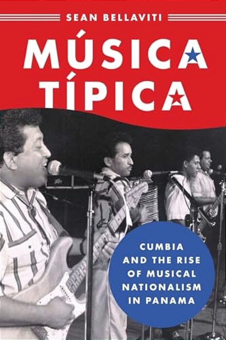 Música Típica: Cumbia And The Rise Of Musical Nationalism In Panama-..
