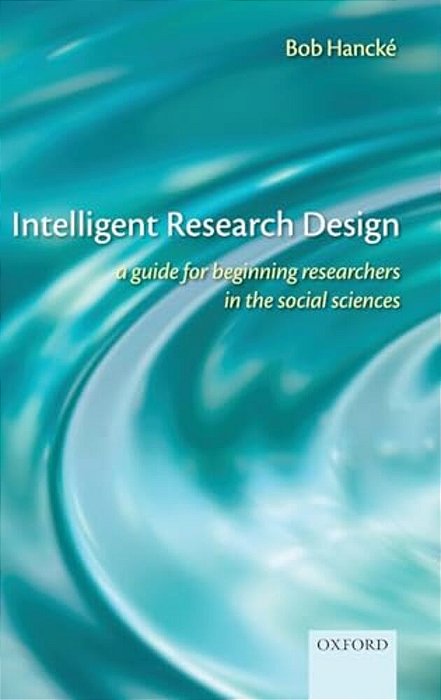 Intelligent Research Design: A Guide For Beginning Researchers In The Social Sciences-..