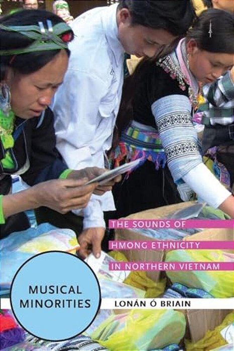 Musical Minorities: The Sounds Of Hmong Ethnicity In Northern Vietnam-..